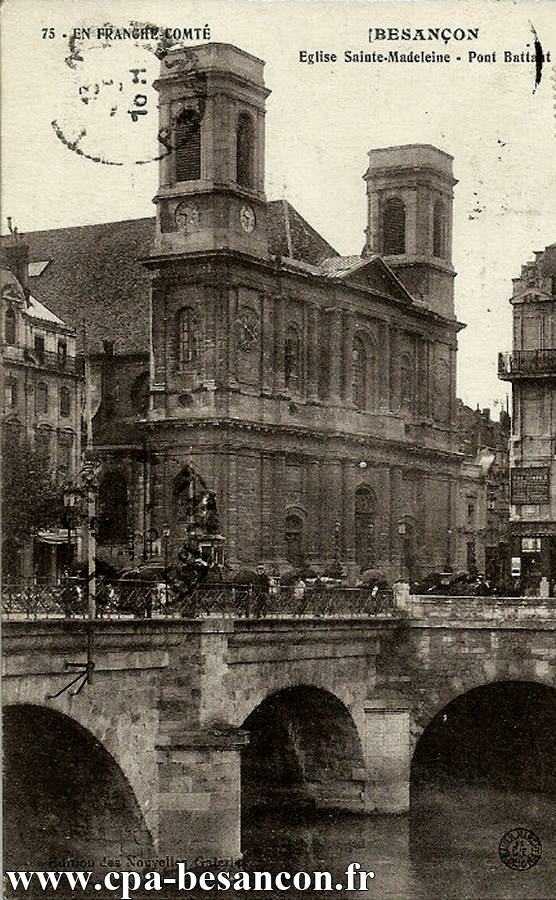 75 - EN FRANCHE-COMTÉ - BESANÇON - Eglise Sainte-Madeleine - Pont Battant